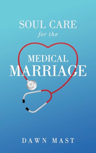 Soul Care for the Medical Marriage von WestBow Press