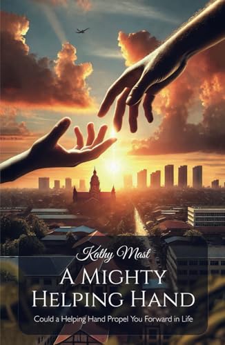 A Mighty Helping Hand: Could a Helping Hand Propel You Forward in Life von Spines