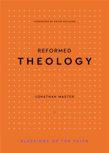 Reformed Theology (Blessings of the Faith) von P & R Publishing Co (Presbyterian & Reformed)