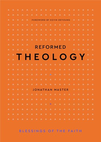 Reformed Theology (Blessings of the Faith)