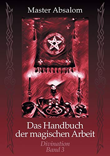 Das Handbuch der magischen Arbeit: Divination