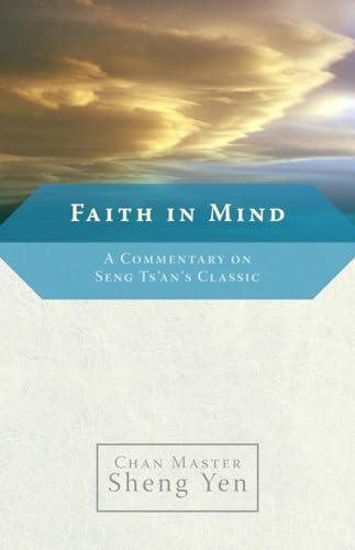 Faith in Mind: A Commentary on Seng Ts'an's Classic von Shambhala