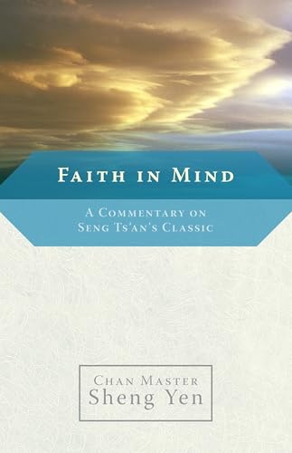 Faith in Mind: A Commentary on Seng Ts'an's Classic von Shambhala Publications