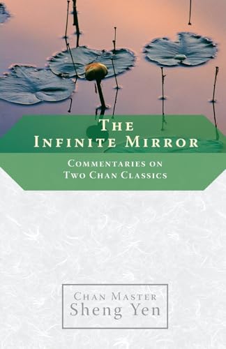 The Infinite Mirror: Commentaries on Two Chan Classics von Shambhala