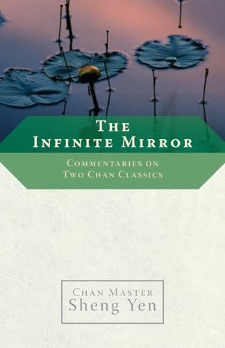 The Infinite Mirror: Commentaries on Two Chan Classics von Shambhala