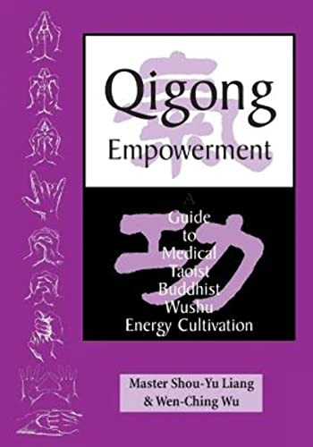 Qigong Empowerment: A Guide to Medical, Taoist, Buddhist and Wushu Energy Cultivation von Way of the Dragon Publishing