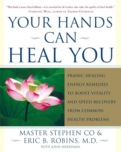 Your Hands Can Heal You: Pranic Healing Energy Remedies to Boost Vitality and Speed Recovery from Common Health Problems Your Hands Can Heal You: Pranic Healing Energy Remedies to Boost Vitality and Speed Recovery from Common Health Problems