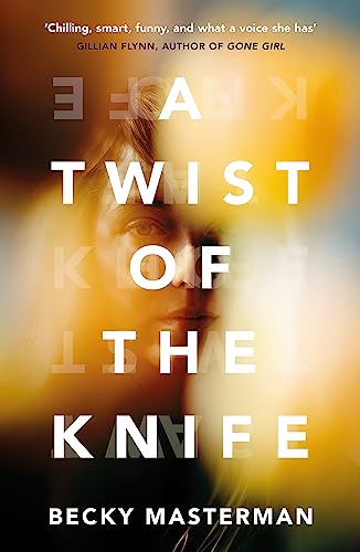 A Twist of the Knife: 'A twisting, high-stakes story... Brilliant' Shari Lapena, author of The Couple Next Door (A Brigid Quinn investigation)