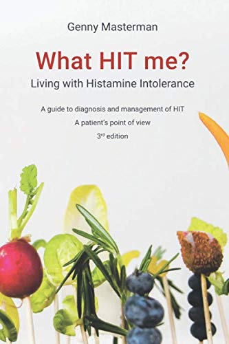 What HIT me? Living with Histamine Intolerance: A guide to diagnosis and management of HIT - A patient's point of view - 3rd edition von Independently published