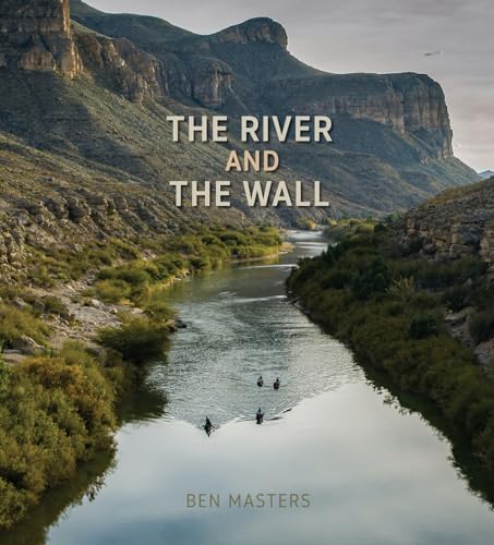 The River and the Wall (River Books) von Texas A&M University Press