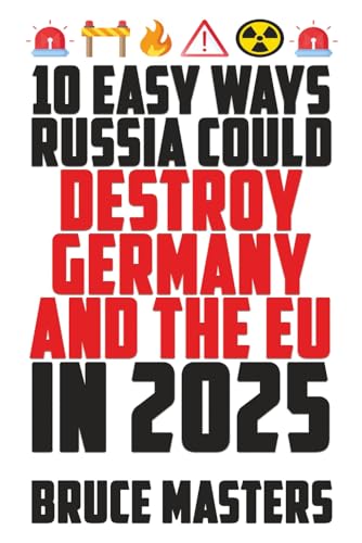 10 EASY WAYS Russia Could Destroy Germany and the EU in 2025 (The Peace Series, Band 6) von Independently published