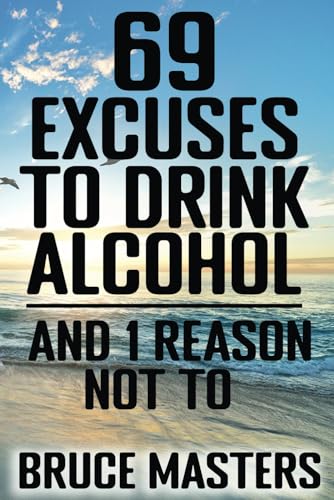 69 Excuses to Drink Alcohol and 1 Reason Not To von Independently published