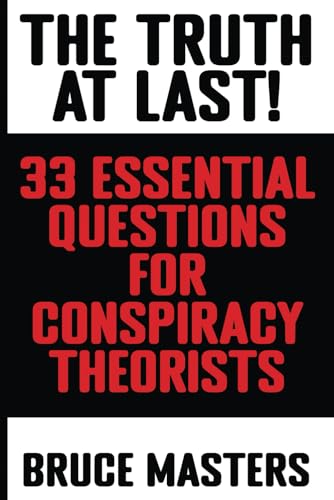 The Truth at Last! 33 Essential Questions for Conspiracy Theorists von Independently published