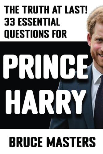 The Truth at Last! 33 Essential Questions for Prince Harry (The 33 Essential Questions Book Series, Band 3) von Independently published