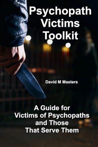 Psychopath Victims Toolkit: A Guide for Victims of Psychopaths and Those That Serve Them von Independently published