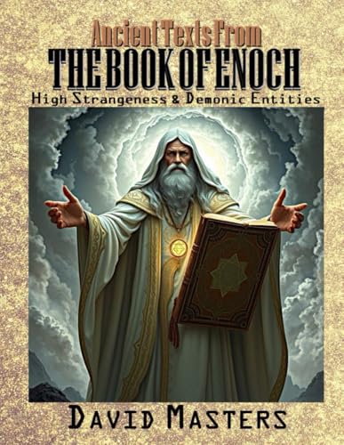 Ancient Texts From The Book of Enoch: High Strangeness & Demonic Entities von Independently published
