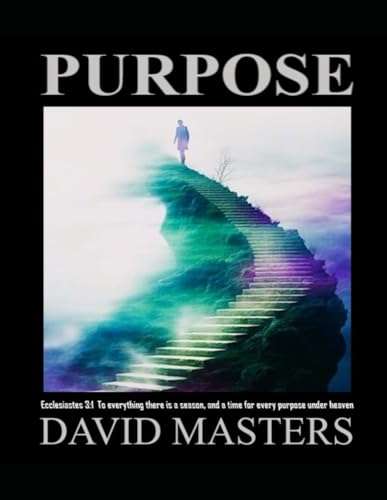 Purpose: To everything there is a season, and a time for every purpose under heaven von Independently published