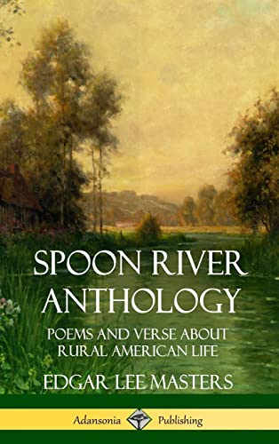 Spoon River Anthology: Poems and Verse About Rural American Life (Hardcover) von Lulu.com
