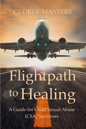 Flightpath to Healing - A Guide for Child Sexual Abuse (CSA) Survivors von Independently published