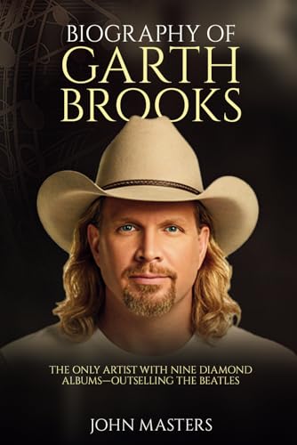 BIOGRAPHY OF GARTH BROOKS: The Only Artist with Nine Diamond Albums—Outselling The Beatles (Behind the Steel - The Pedal Steel Pioneers of Country) von Independently published