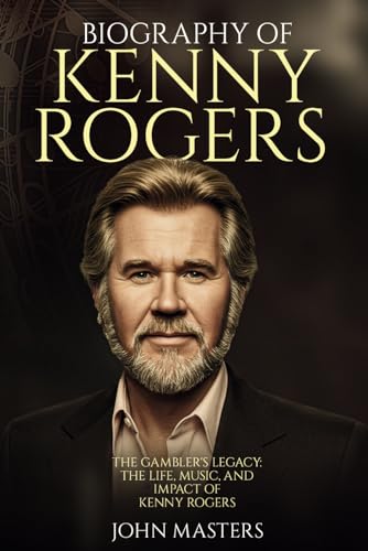 BIOGRAPHY OF KENNY ROGERS: The Gambler's Legacy: The Life, Music, and Impact of Kenny Rogers (Behind the Steel - The Pedal Steel Pioneers of Country) von Independently published
