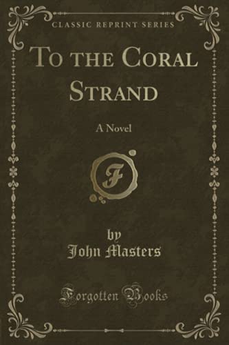 To the Coral Strand (Classic Reprint): A Novel von Forgotten Books