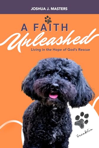 A Faith Unleashed: Living in the Hope of God's Rescue von Kingdom Knight Publishing