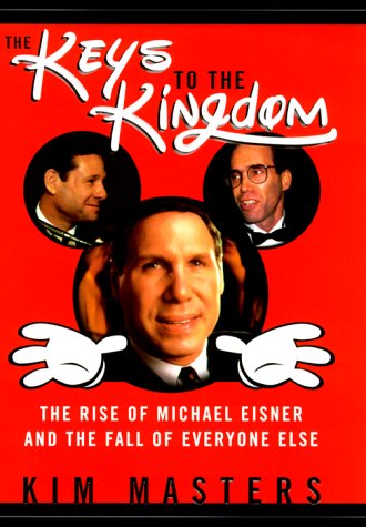 The Keys to the Kingdom: How Michael Eisner Lost His Grip: The Rise of Michael Eisner and the Fall of Everyone Else von William Morrow