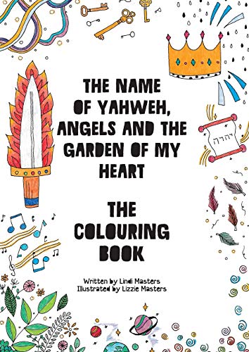 COLOURING BOOK - The name of Yahweh, Angels and the garden of my Heart von As He Is T/A Seraph Creative