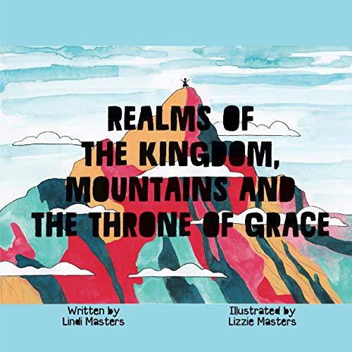 Realms of the Kingdom, Mountains and the Throne of Grace Realms of the Kingdom, Mountains and the Throne of Grace von As He Is T/A Seraph Creative