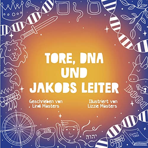 Tore, DNA und Jakobs Leiter Tore, DNA und Jakobs Leiter