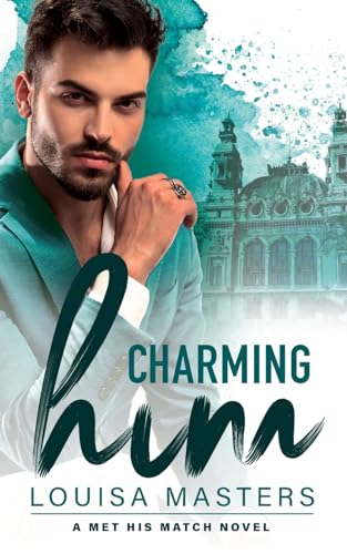 Charming Him: A Met His Match Novel Charming Him: A Met His Match Novel