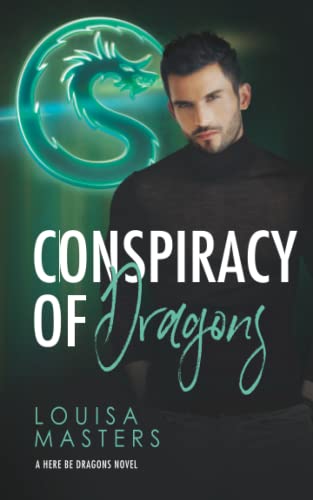 Conspiracy of Dragons (Here Be Dragons, Band 4) von Louisa Masters