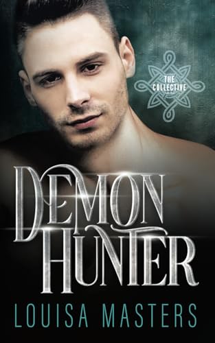 Demon Hunter (The Collective, Band 2) Demon Hunter (The Collective, Band 2) von Louisa Masters