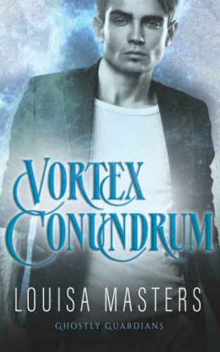 Vortex Conundrum (Ghostly Guardians, Band 2) von Louisa Masters