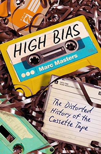 High Bias: The Distorted History of the Cassette Tape von The University of North Carolina Press