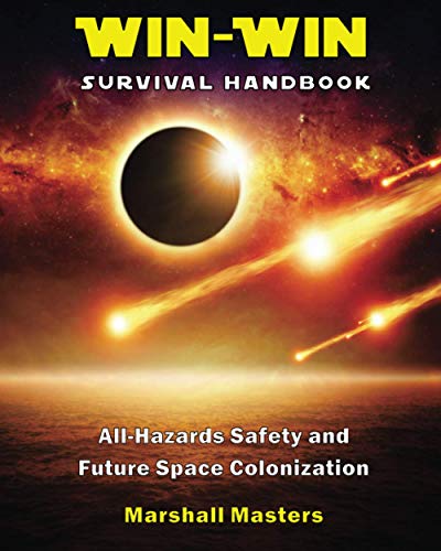 Win-Win Survival Handbook: All-Hazards Safety and Future Space Colonization von Independently published