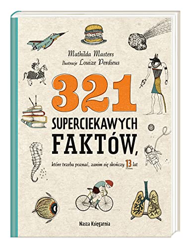 321 superciekawych faktów, które trzeba poznać, zanim się skończy 13 lat von Nasza Księgarnia