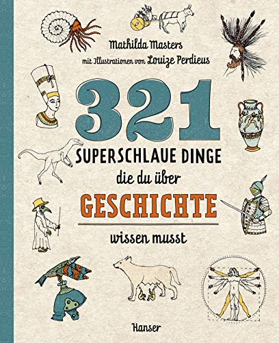 321 superschlaue Dinge, die du über Geschichte wissen musst von Carl Hanser Verlag GmbH & Co. KG