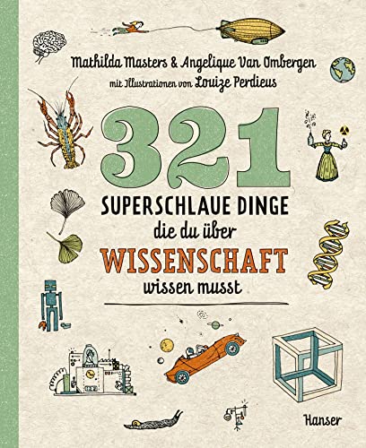 321 superschlaue Dinge, die du über Wissenschaft wissen musst von Carl Hanser Verlag GmbH & Co. KG