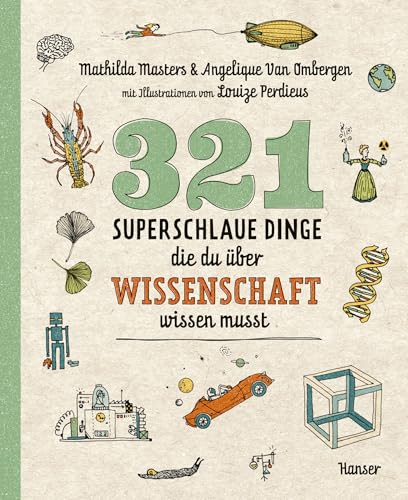 321 superschlaue Dinge, die du über Wissenschaft wissen musst von Carl Hanser Verlag GmbH & Co. KG