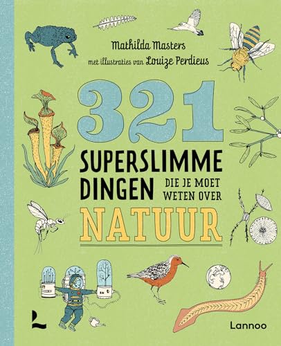 321 superslimme dingen die je moet weten over natuur (321 - de leukste weetjesboeken) von Lannoo