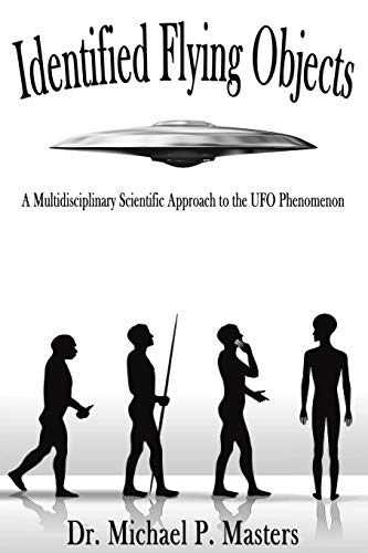 Identified Flying Objects: A Multidisciplinary Scientific Approach to the UFO Phenomenon von Masters Creative LLC