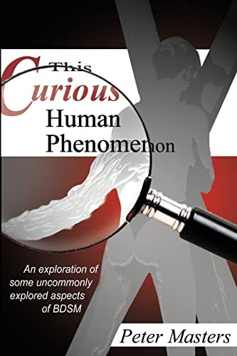 This Curious Human Phenomenon: An Exploration of Some Uncommonly Expored Aspects of BDSM von Nazca Plains Corporation