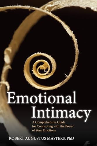 Emotional Intimacy: A Comprehensive Guide for Connecting with the Power of Your Emotions von Sounds True