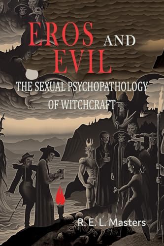 Eros And Evil: The Sexual Psychopathology of Witchcraft von Martino Fine Books