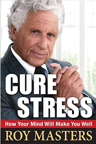 Cure Stress: How Your Mind Will Make You Well von CREATESPACE