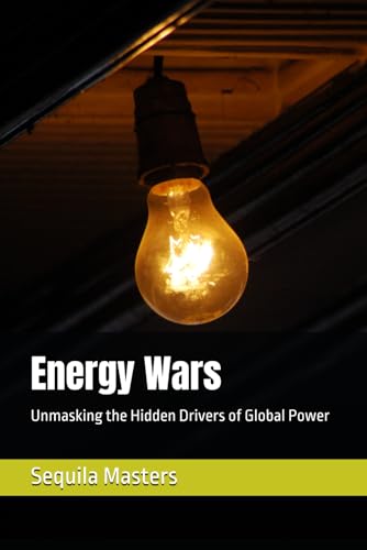 Energy Wars: Unmasking the Hidden Drivers of Global Power (General Knowledge) von Independently published