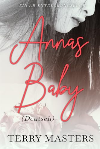 Annas Baby (Deutsch): Anna's Baby von Independently published