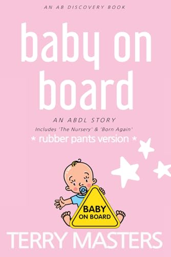 Baby On Board - rubber pants version: An ABDL/Hypnosis/femdom book Baby On Board - rubber pants version: An ABDL/Hypnosis/femdom book von Independently published